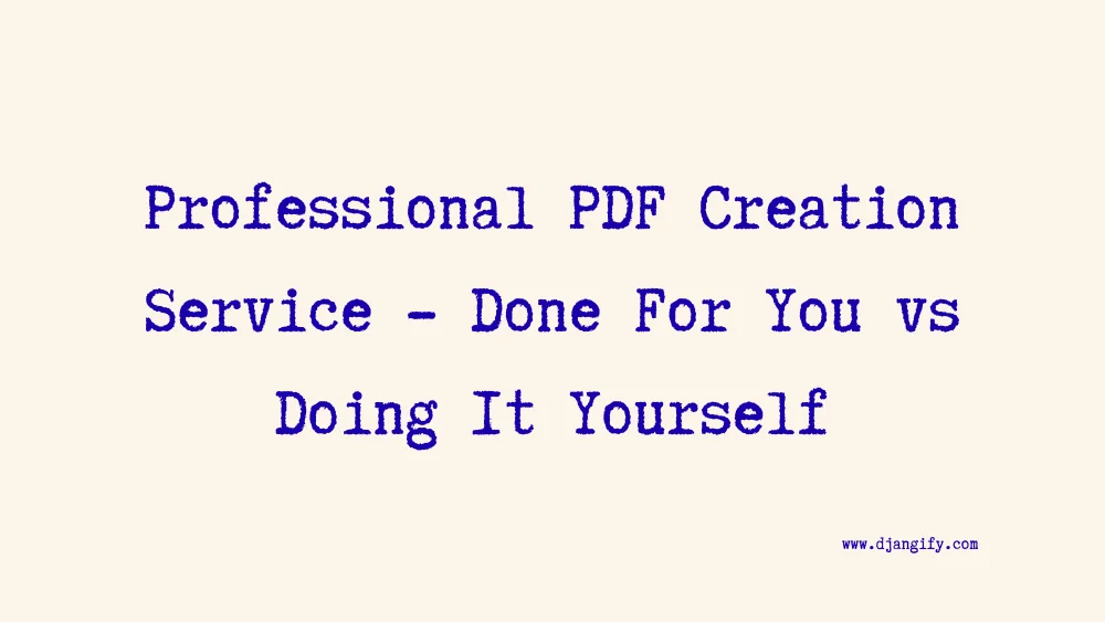image for Done-for-You vs DIY: When to Hire Help Instead of Creating Your PDF Alone